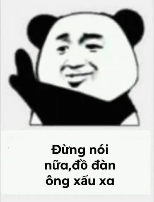 23 Gấu trúc mặt người giơ tay ra hiệu dừng, caption đừng nói nữa khiến vẻ cười mỉm thành lời ngăn bạn nói hớ
